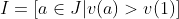 I=[a\in{J}|v(a)>v(1)]