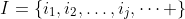 I=\{i_1,i_2,\dots,i_j,\dots \}