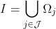 I=\bigcup_{j\in\mathcal{J}}\Omega_j
