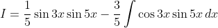 I=\frac{1}{5}\sin3x\sin5x-\frac{3}{5}\int\cos3x\sin5x\,dx