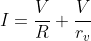 I=\frac{V}{R}+\frac{V}{r_v}