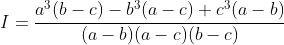 I=\frac{a^3(b-c)-b^3(a-c)+c^3(a-b)}{(a-b)(a-c)(b-c)}