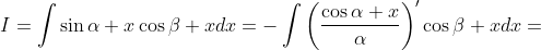 I=\int\sin\alpha x\cos\beta xdx=-\int\left(\frac{\cos\alpha x}{\alpha}\right)'\cos\beta xdx=