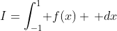I=\int_{-1}^1\! f(x) \, dx