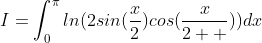 I=\int_{0}^{\pi}ln(2sin(\frac{x}{2})cos(\frac{x}{2  }))dx