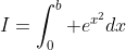 I=\int_{0}^b e^{x^2}dx