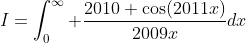 I=\int_0^\infty \frac{2010+\cos(2011x)}{2009x}dx