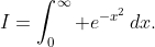 I=\int_0^\infty e^{-x^2}\,dx.