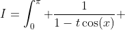 I=\int_0^\pi \frac{1}{1-t\cos(x)} ~dx