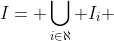 I= \bigcup_{i\in\aleph} I_{i} 
