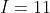 I=11