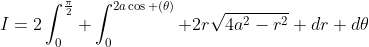 I=2\int_{0}^{\frac{\pi}{2}} \int_{0}^{2a\cos (\theta)} 2r\sqrt{4a^2-r^2} dr d\theta