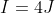 I=4J