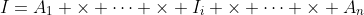 I=A_1 \times \cdots \times I_i \times \cdots \times A_n