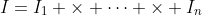 I=I_1 \times \cdots \times I_n