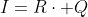 I=R\cdot Q