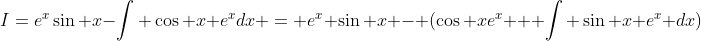 I=e^x\sin x-\int \cos x e^xdx = e^x \sin x - (\cos xe^x + \int \sin x e^x dx)