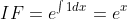 IF=e^{\int1dx}=e^x