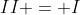 II = I