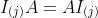 I_{(j)}A=AI_{(j)}