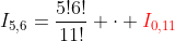 I_{5,6}=\frac{5!6!}{11!} \cdot {\color{red}I_{0,11}}