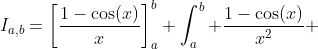 I_{a,b}=\left[\frac{1-\cos(x)}{x}\right]_a^b+\int_a^b \frac{1-\cos(x)}{x^2} ~dx