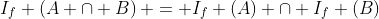 I_{f} \left(A \cap B\right) = I_{f} \left(A\right) \cap I_{f} \left(B\right)