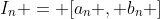 I_{n} = [a_{n} , b_{n} ]