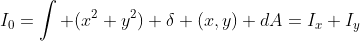 I_0=\int (x^2+y^2) \delta (x,y) dA=I_x+I_y