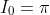 I_0=\pi