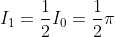 I_1=\frac{1}{2}I_0=\frac{1}{2}\pi