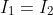 I_1=I_2