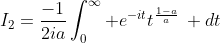 I_2=\frac{-1}{2ia}\int_0^{\infty} e^{-it}t^\frac{1-a}{a}\: dt