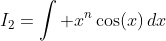 I_2=\int x^n\cos(x)\,dx