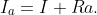 I_a=I+Ra.