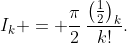 I_k = \frac{\pi}2\,\frac{\bigl(\frac12\bigr)_k}{k!}.
