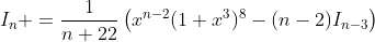I_n =\frac{1}{n+22}\left(x^{n-2}(1+x^3)^8-(n-2)I_{n-3}\right)