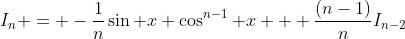 I_n = -\frac{1}{n}\sin x \cos^{n-1} x + \frac{(n-1)}nI_{n-2}