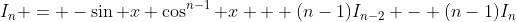 I_n = -\sin x \cos^{n-1} x + (n-1)I_{n-2} - (n-1)I_n