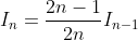 I_n=\frac{2n-1}{2n}I_{n-1}