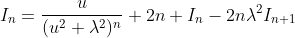 I_n=\frac{u}{(u^2+\lambda^2)^n}+2n I_n-2n\lambda^2I_{n+1}