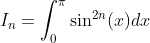 I_n=\int_{0}^{\pi}\sin^{2n}(x)dx