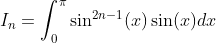 I_n=\int_{0}^{\pi}\sin^{2n-1}(x)\sin(x)dx
