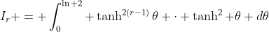 I_r = \int_0^{\ln 2} \tanh^{2(r-1)}\theta \cdot \tanh^2 \theta d\theta