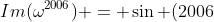 Im(\omega^{2006}) = \sin (2006\; y)