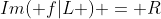 Im( f|L ) = R