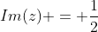 Im(z) = \frac{1}{2}