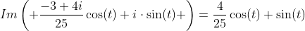 Im\left( \frac{-3+4i}{25}\cos(t)+i\cdot\sin(t) \right)=\frac{4}{25}\cos(t)+\sin(t)