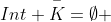 Int \overset{-}{K}=\emptyset 