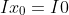 Ix_0=I0